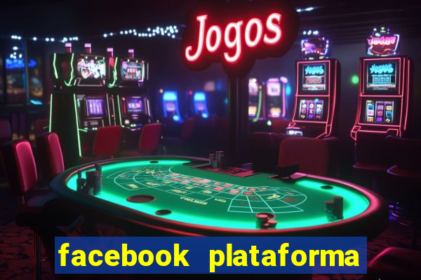 facebook plataforma pagando no cadastro